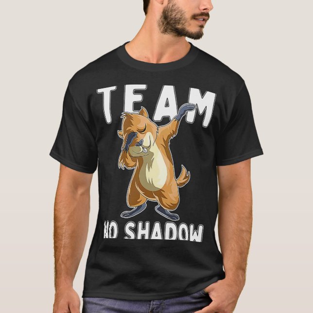 Groundhog Day Team No Shadow Dabbing T-Shirt (Front)