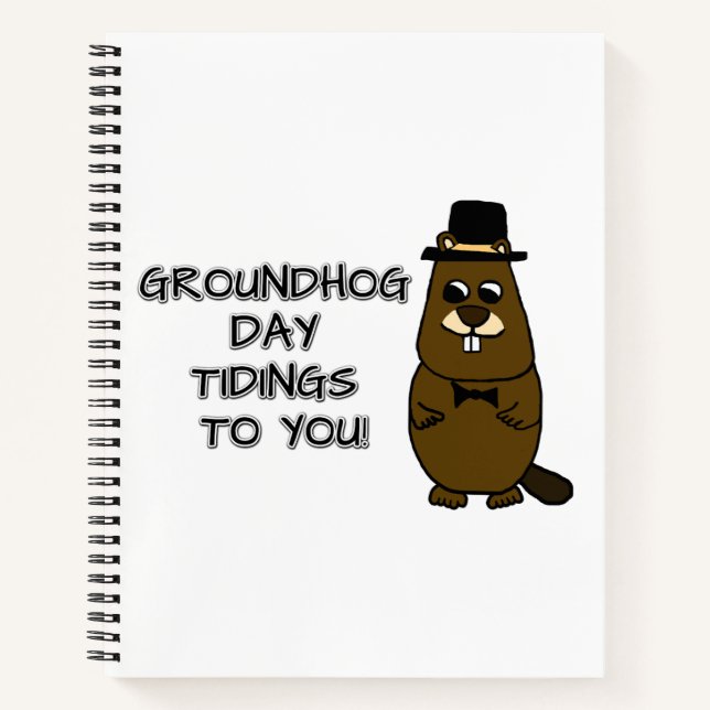Groundhog Day tidings to you! Notebook (Front)