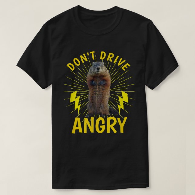 Groundhog Day TShirt Don't Drive Angry (Design Front)