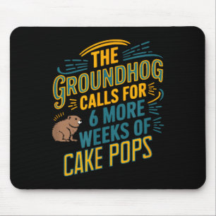 Groundhog Humor For Dessert Lovers Six More Weeks  Mouse Pad