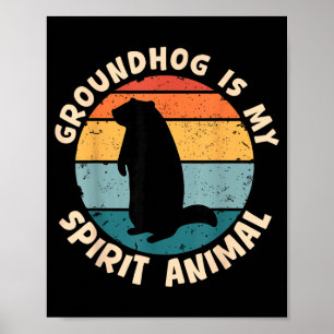 Groundhog Is My Spirit Animal Funny Woodchuck Grou Poster