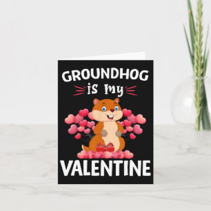 Groundhogs Is My Valentine Happy Valentine's Day G Card