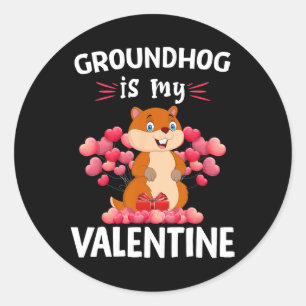 Groundhogs Is My Valentine Happy Valentine's Day G Classic Round Sticker