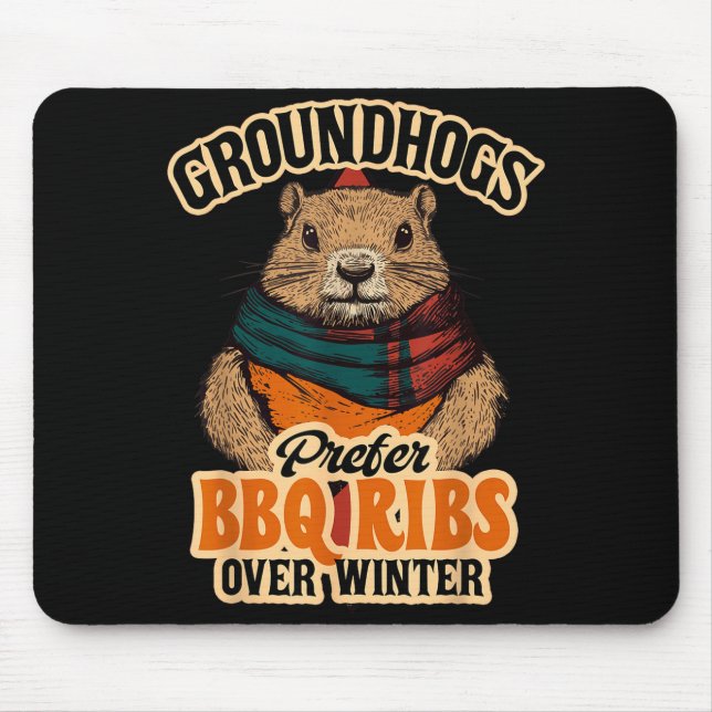 Groundhogs Prefer Bbq Ribs Over Winter - Funny Des Mouse Pad (Front)