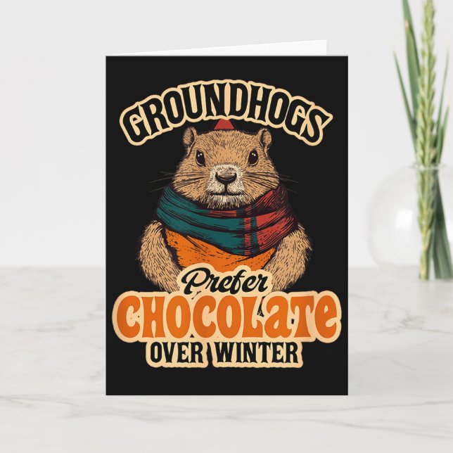Groundhogs Prefer Chocolate Over Winter February  Card (Front)