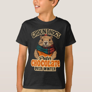 Groundhogs Prefer Chocolate Over Winter February  T-Shirt