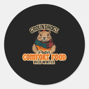 Groundhogs Prefer Comfort Food Over Winter Classic Round Sticker