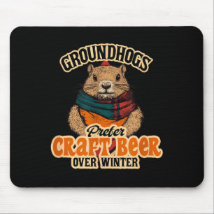 Groundhogs Prefer Craft Beer Over Winter Mouse Pad