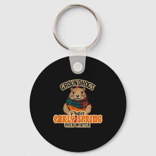 Groundhogs Prefer Early Spring Over Winter Keychain