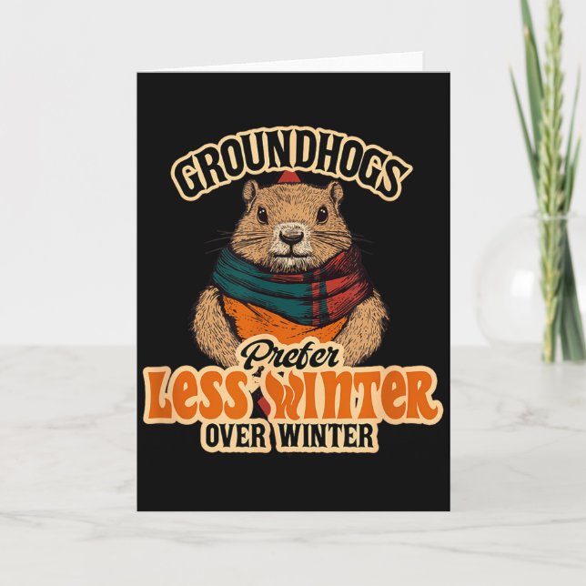 Groundhogs Prefer Less Winter Over Winter Fun  Card (Front)