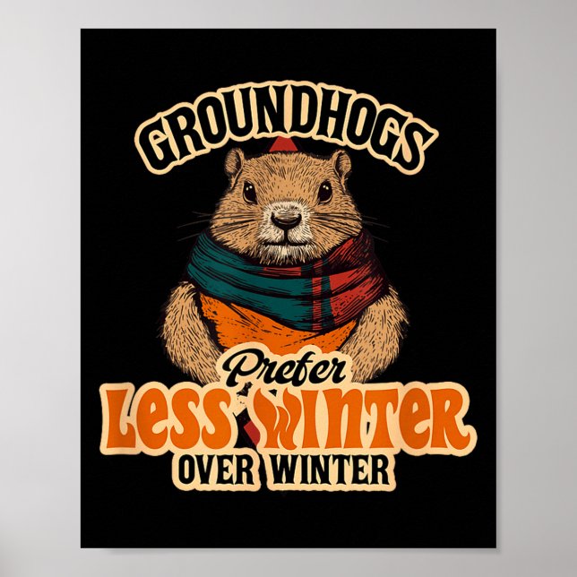 Groundhogs Prefer Less Winter Over Winter Fun  Poster (Front)