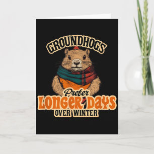 Groundhogs Prefer Longer Days Over Winter  Card