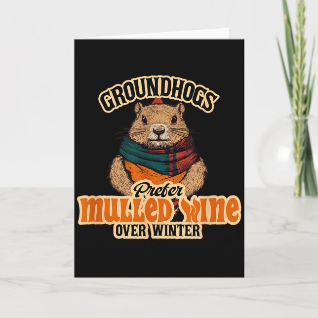 Groundhogs Prefer Mulled Wine Over Winter  Card (Front)