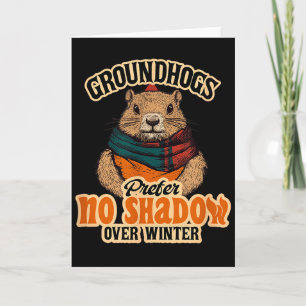 Groundhogs Prefer No Shadow Over Winter  Card