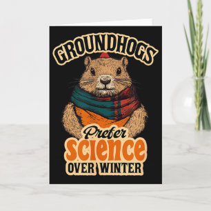 Groundhogs Prefer Science Over Winter February  Card