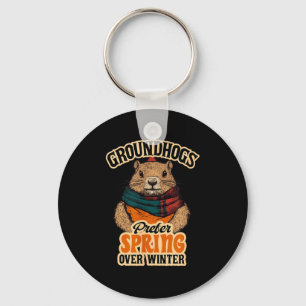 Groundhogs Prefer Spring Over Winter Groundhog Day Keychain