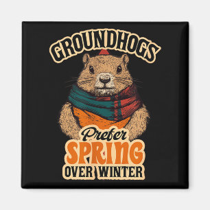 Groundhogs Prefer Spring Over Winter Groundhog Day Magnet