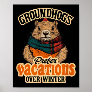 Groundhogs Prefer Vacations Over Winter  Poster