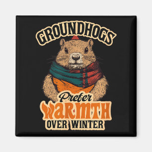Groundhogs Prefer Warmth Over Winter Cozy February Magnet