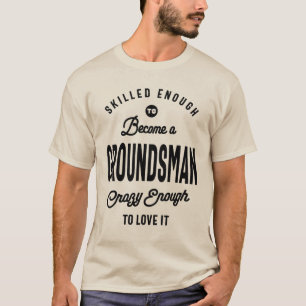Groundsman Gift Funny Job Title Profession T-Shirt