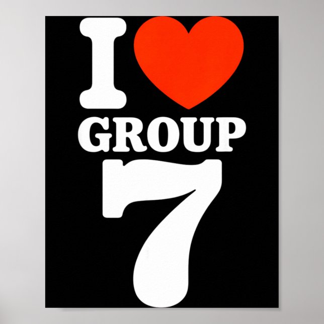 Group 7 Viral Trend I Love Group 7 Sarcastic G7 Me Poster (Front)