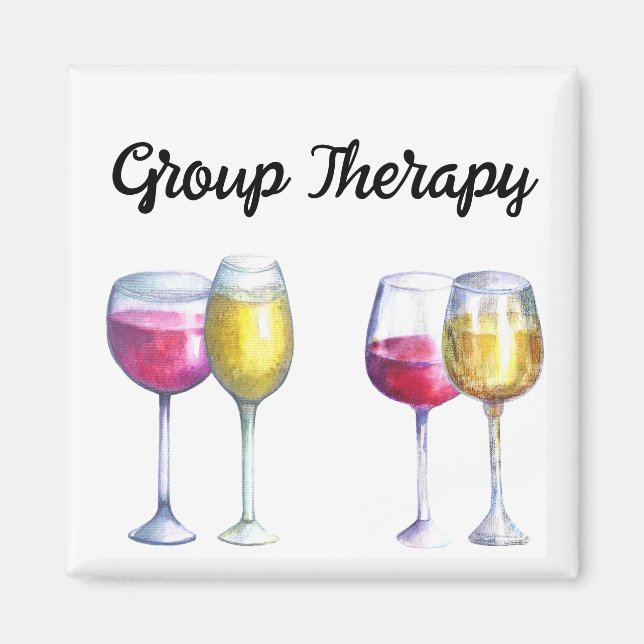 Group Therapy Wine lover Gift  Magnet (Front)