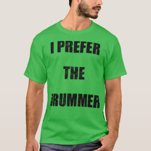 Groupie Concert Festival Fan Drummer 1 T-Shirt