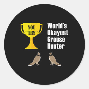 Grouse Hunting Gift - Funny Okayest Hunter Classic Round Sticker