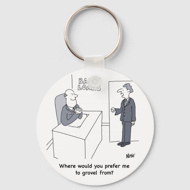 Grovel at Bank Loans Office. Funny Bank Cartoon Keychain (Front)
