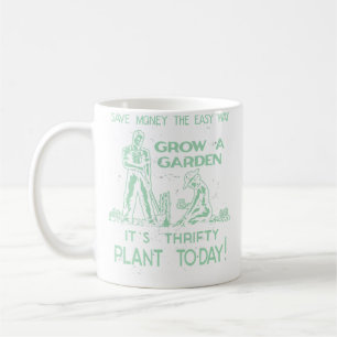 Grow A Garden Plant Vegetable Gardening Today Vint Coffee Mug