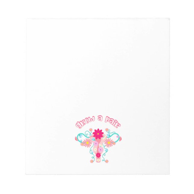 Grow A Pair - Feminist Empowered Women's Rights Notepad (Front)