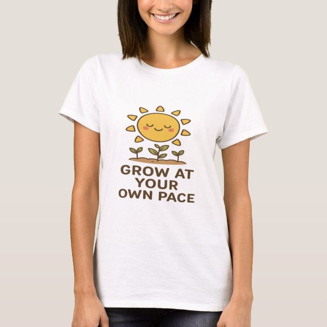 Grow at Your Own Pace – Cute Sunflower Design T-Shirt (Front)