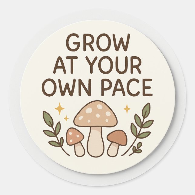 Grow At Your Own Pace Mushroom Sticker (Devant)
