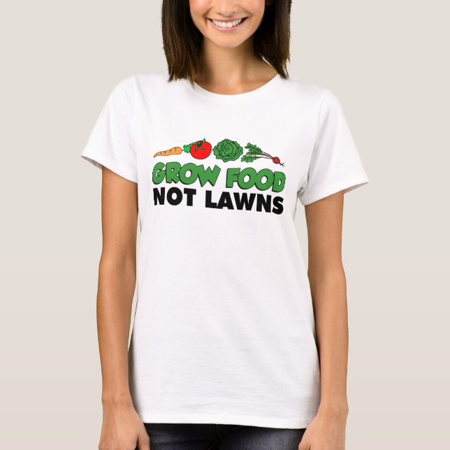 Grow Food Not Lawns T-Shirt (Front)