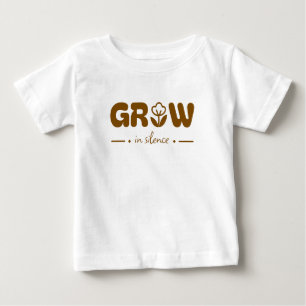 Grow in Silence Baby T-Shirt