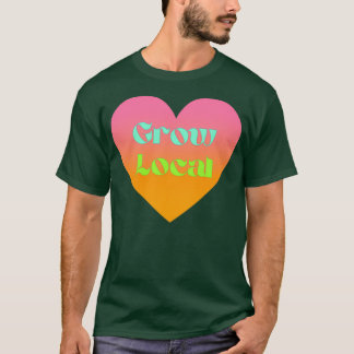 Grow Local 1 T-Shirt