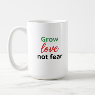 Grow Love Not Fear Typography Design Coffee Mug