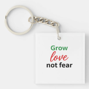 Grow Love Not Fear Typography Design Keychain