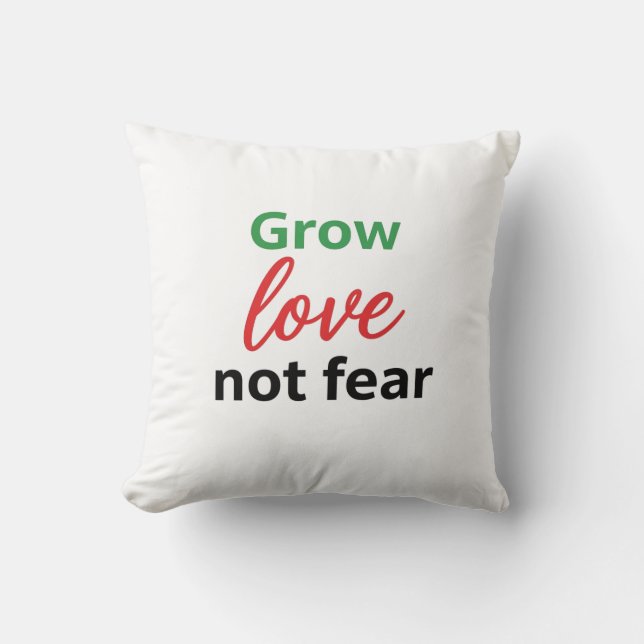 Grow Love Not Fear Typography Design Throw Pillow (Front)