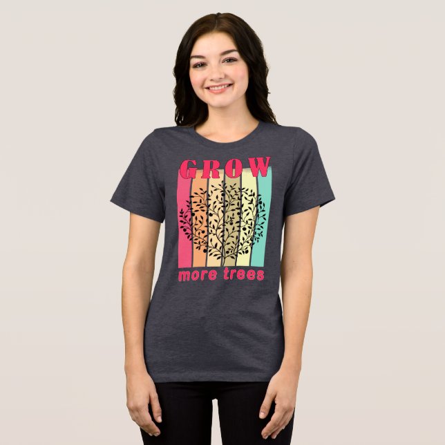 grow more trees Tri-Blend shirt (Front Full)