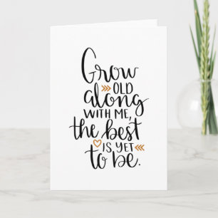 Grow old along with me, the best is yet to be card