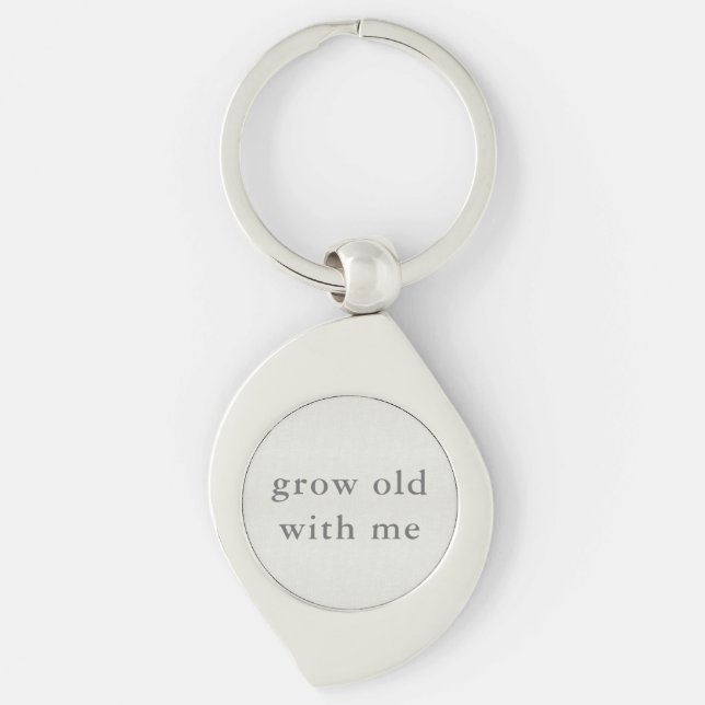 Grow Old With Me Keychain (Front)