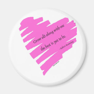 Grow old with me magnet