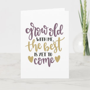 Grow old with me, the best is yet to come card
