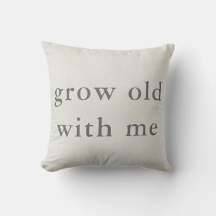Grow Old With Me Throw Pillow