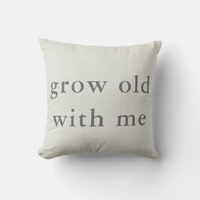 Grow Old With Me Throw Pillow (Front)