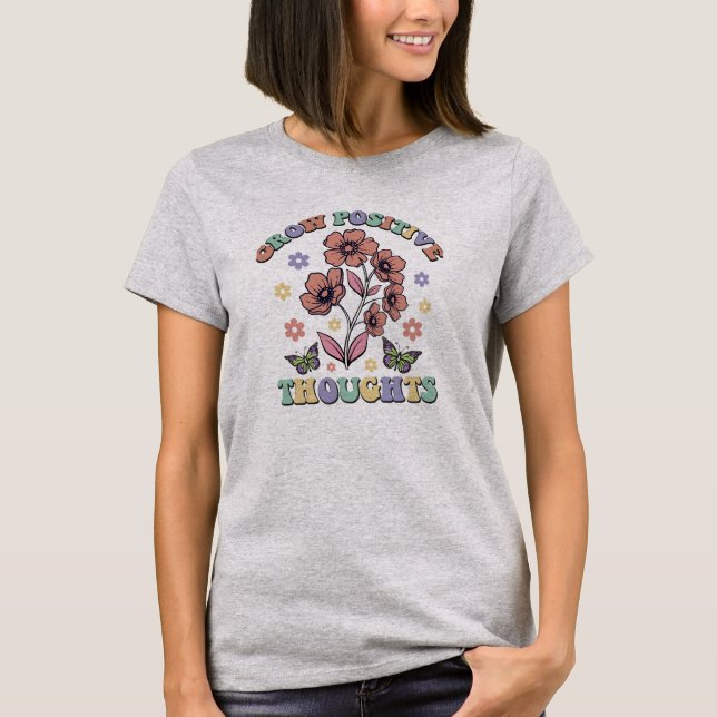 Grow Positive Though T-Shirt (Front)