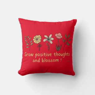 GROW POSITIVE THOUGHTS AND BLOSSOM motivational Throw Pillow