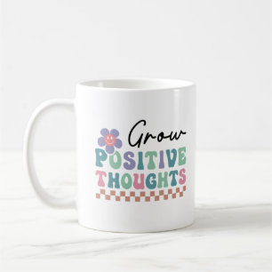 Grow Positive Thoughts Coffee Mug