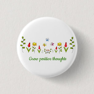 Grow positive thoughts flowers 1 inch round button